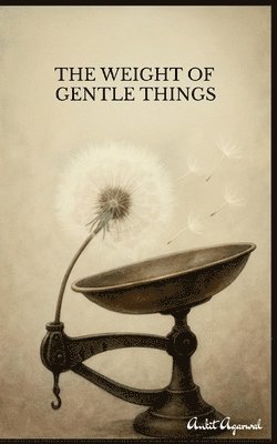 Weight of Gentle Things