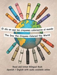 bokomslag Day the Crayons Colored the World - El día en que los crayones colorearon el mundo