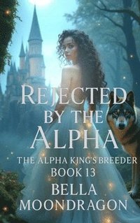 bokomslag Rejected by the Alpha