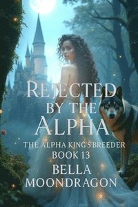 bokomslag Rejected by the Alpha