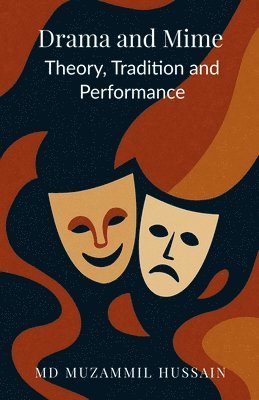 bokomslag Drama and Mime: Theory, Tradition, and Performance