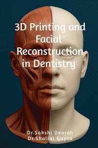 bokomslag 3D Printing and Facial Reconstruction in Dentistry