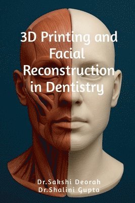 bokomslag 3D Printing and Facial Reconstruction in Dentistry