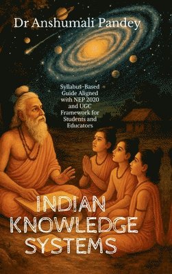 Dr Anshumali Pandey, Anshumali Pandey - Indian Knowledge Systems, Inbunden