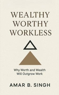 bokomslag Wealthy Worthy Workless