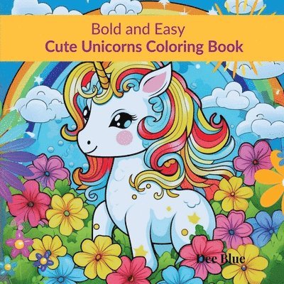 Bold and Easy Cute Unicorns Coloring Book
