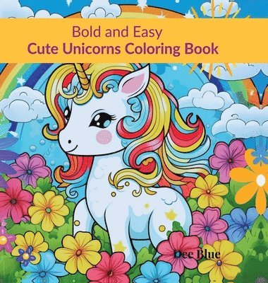 Bold and Easy Cute Unicorns Coloring Book