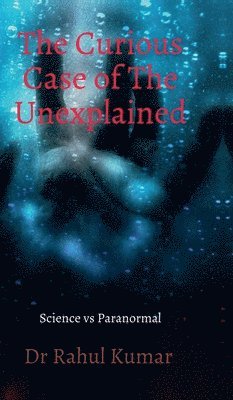 Curious Case of The Unexplained