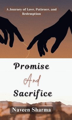 Naveen Sharma - Promise and Sacrifice, Inbunden