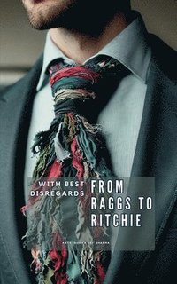 bokomslag From Raggs to Ritchie: With Best Disregards