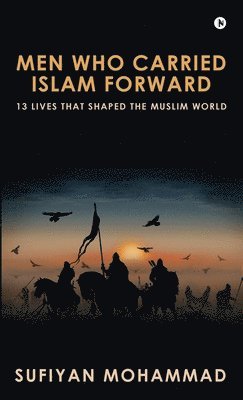 bokomslag Men Who Carried Islam Forward