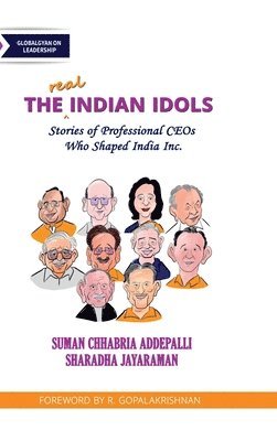 bokomslag The Real Indian Idols : Stories of Professional CEOs Who Shaped India Inc.