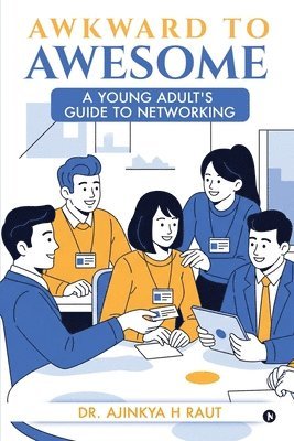 bokomslag Awkward to Awesome: A young adult's guide to Networking