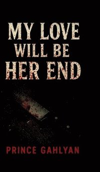 bokomslag My Love Will Be Her End
