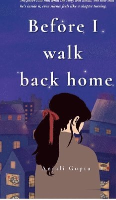 Anjali Gupta - Before I walk back home, Inbunden