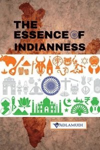 bokomslag The Essence of Indianness: Love, Peace, and Non-Violence