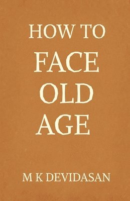 M K Devidasan - How to Face Old Age, Häftad