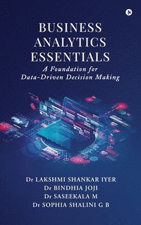bokomslag Business Analytics Essentials: A Foundation for Data-Driven Decision Making