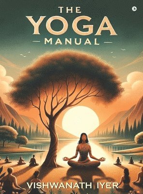 Vishwanath Iyer - Yoga Manual, Inbunden