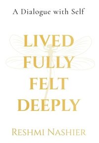 bokomslag Lived Fully, Felt Deeply (Hardcase with DustJacket)