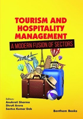 Anukrati Sharma, Shruti Arora, Santus Kumar Deb - Tourism and Hospitality Management - A Modern Fusion of Sectors, Häftad