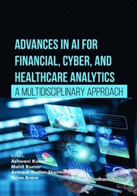 bokomslag Advances in AI for Financial, Cyber, and Healthcare Analytics