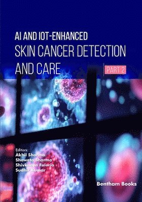 Shaweta Sharma, Shivkanya Fuloria, Sudhir Kumar - AI and IoT-Enhanced Skin Cancer Detection and Care (Part 2), Häftad