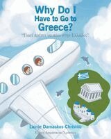 Lainie Damaskos-Christou - Why Do I Have To Go To Greece?, Häftad