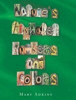 Mary Adkins - Nature's Alphabet, Numbers, and Colors, Inbunden