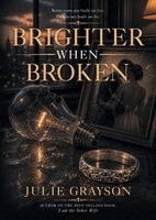Julie Grayson - Brighter When Broken, Häftad