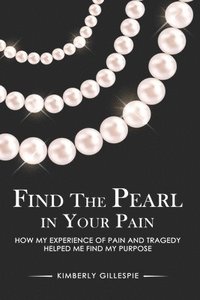 bokomslag Find the Pearl in Your Pain