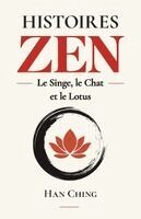 Han Ching - Histoires Zen - le Singe, le Chat et le Lotus, Häftad