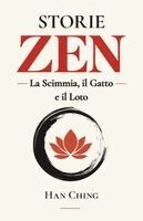 Han Ching - Storie Zen - la Scimmia, il Gatto e il Loto, Häftad