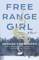 Meghan Cox Gurdon - Free Range Girl, Inbunden