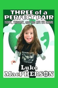 bokomslag Three of a Perfect Pair: Teddy, Trisomy, and the Life We Share