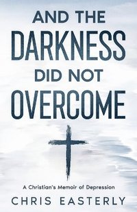 bokomslag And the Darkness Did Not Overcome