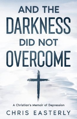 bokomslag And the Darkness Did Not Overcome