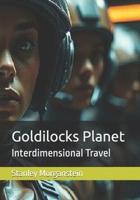 bokomslag Goldilocks Planet: Interdimensional Travel