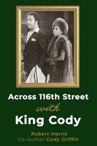 bokomslag Across 116th St with King Cody