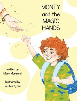 Mary Moreland - Monty and the Magic Hands, Inbunden