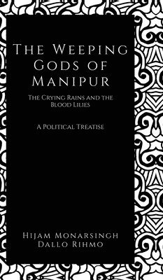 bokomslag Weeping Gods of Manipur - The Crying Rains and the Blood Lilies