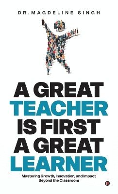 bokomslag Great Teacher Is First a Great Learner