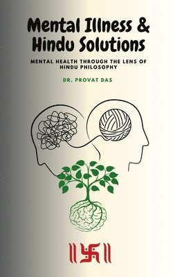Dr Provat Das - Mental Illness and Hindu Solutions, Häftad