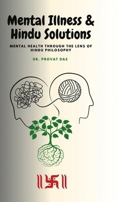Dr Provat Das - Mental Illness and Hindu Solutions, Inbunden