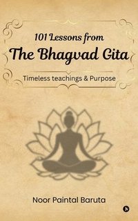 bokomslag 101 Lessons from The Bhagvad Gita