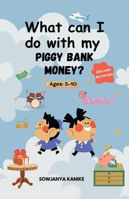 bokomslag What can I do with my Piggy Bank Money: A Fun and Educational Activity Book for Kids 5-10 to Learn Money Management
