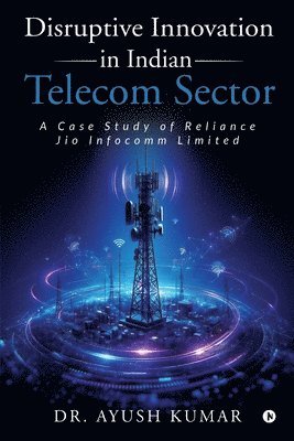 bokomslag Disruptive Innovation in Indian Telecom Sector