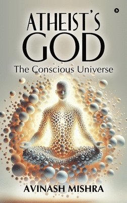 bokomslag Atheist's God - The Conscious Universe