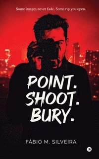 bokomslag Point.Shoot.Bury.