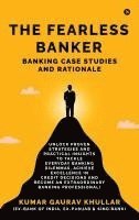 The Fearless Banker: Banking Case Studies and Rationale 1